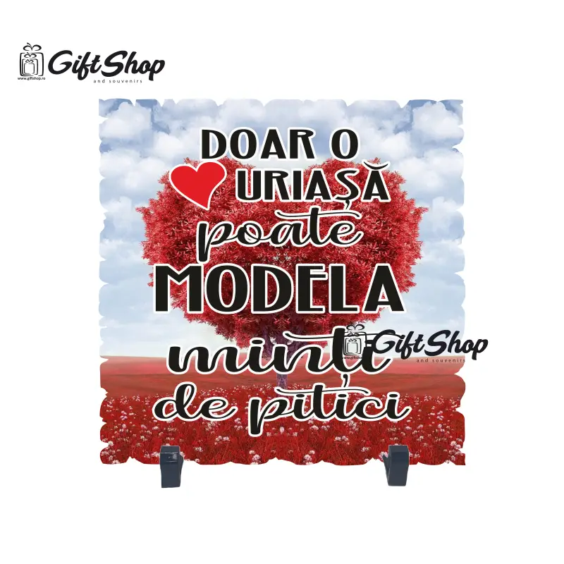 Doar o inima uriasa poate modela minti de pitici, placheta cu mesaj b